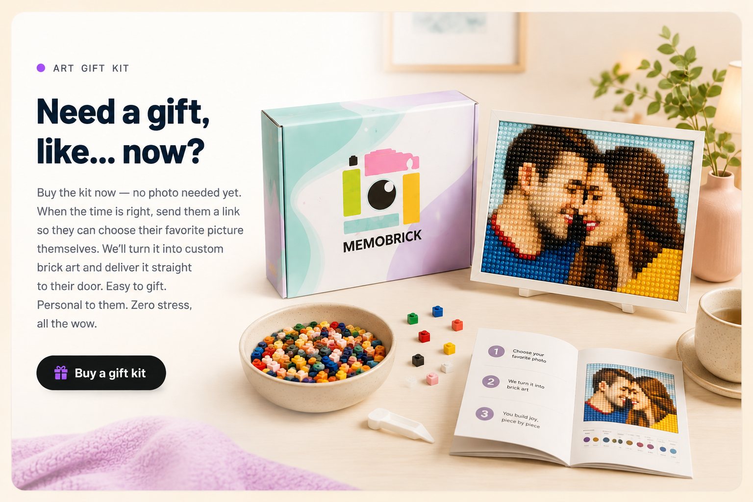 MemoBrick Art Gift Kit: buy the kit now, no photo needed yet. Send them a link, they
                    choose their favourite picture, and we turn it into custom brick art delivered to their door.